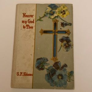 Antique Book: Nearer my God to Thee by SF Adams